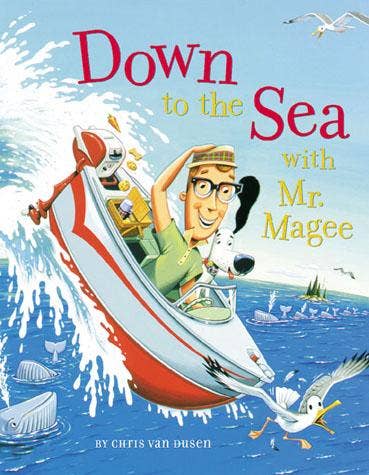 Chronicle Books - Down to the Sea with Mr. Magee