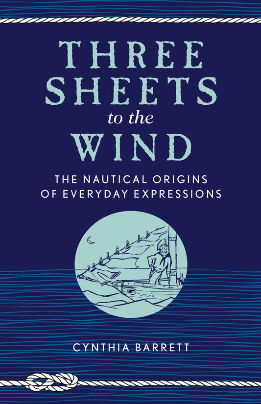 National Book Network - Three Sheets to the Wind: Nautical Origins of  Expressions